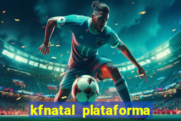 kfnatal plataforma de jogos